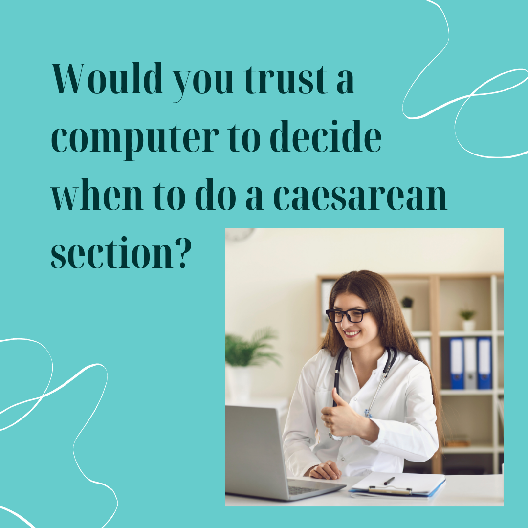Would you trust a computer to decide when to do a caesarean section ...